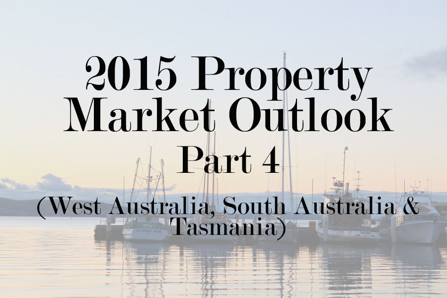 2015 Australian Property Market Outlook Part 4 Perth, Adelaide and Tasmania Empower Wealth