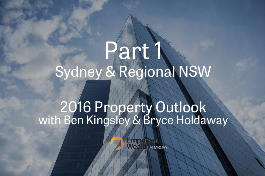 2016 Property Outlook (Part 1) Sydney & Regional NSW Empower Wealth
